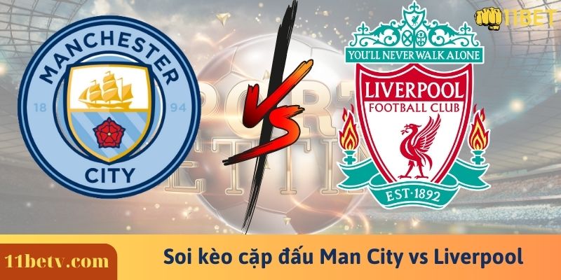 Soi Kèo Man City Vs Liverpool 18h30 01/04 | Ngoại hạng Anh
