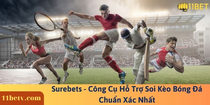 Surebets ⚠️ Phương pháp soi kèo bóng đá chuẩn xác nhất 7 Surebets - Công Cụ Hỗ Trợ Soi Kèo Bóng Đá Chuẩn Xác Nhất