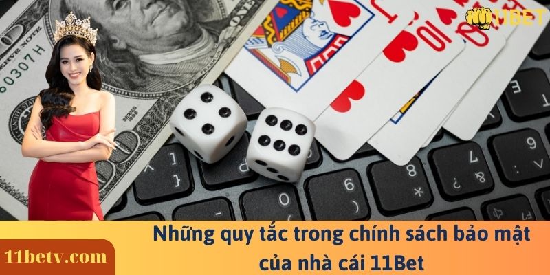 Những quy tắc trong chính sách bảo mật của nhà cái 11Bet
