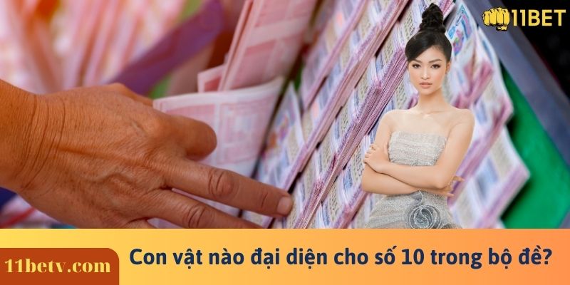 Con vật nào đại diện cho số 10 trong bộ đề?