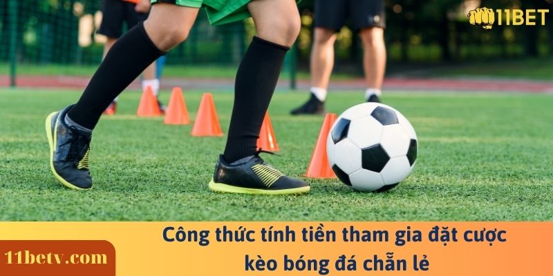 Kèo Chẳn Lẻ 10 Công thức tính tiền tham gia đặt cược kèo bóng đá chẵn lẻ