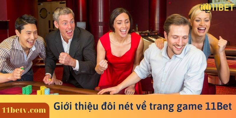 Giới thiệu đôi nét về trang game 11Bet?