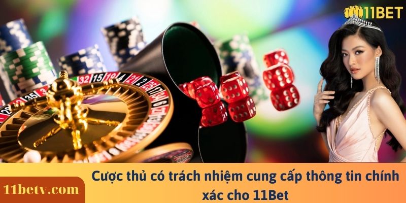 Điều khoản và dịch vụ nhà cái 11Bet quy định cho người chơi 2 Cược thủ có trách nhiệm cung cấp thông tin chính xác cho 11Bet
