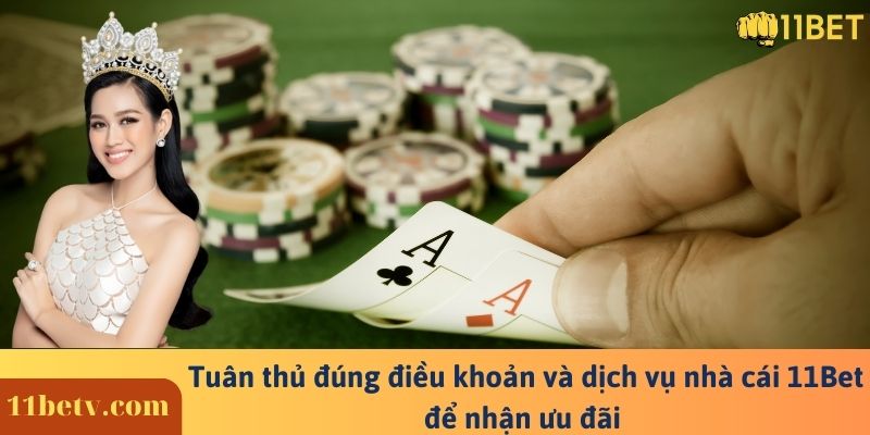 Điều khoản và dịch vụ nhà cái 11Bet quy định cho người chơi 5 Tuân thủ đúng điều khoản và dịch vụ nhà cái 11Bet để nhận ưu đãi