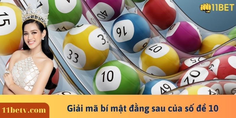 Giải mã bí mật đằng sau của số đề 10