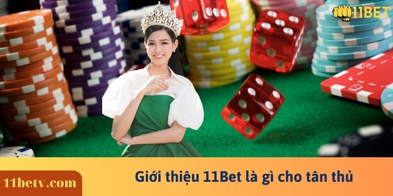 Giới thiệu 11Bet là gì cho tân thủ