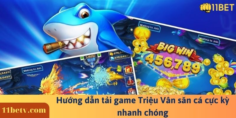 Hướng dẫn tải game Triệu Vân săn cá cực kỳ nhanh chóng