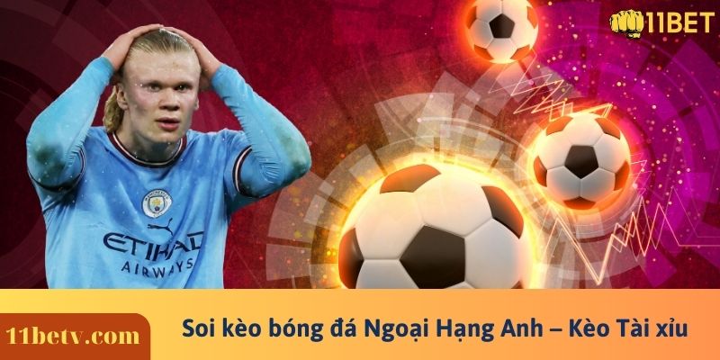 Soi kèo bóng đá Ngoại Hạng Anh – Kèo Tài xỉu