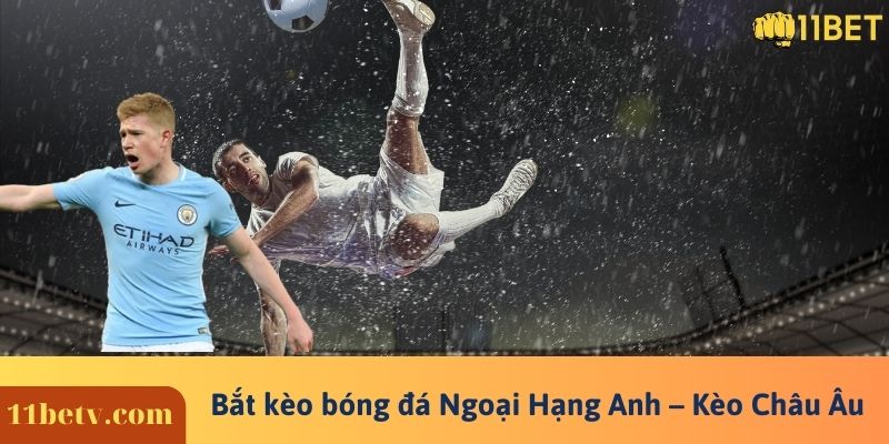 Bắt kèo bóng đá Ngoại Hạng Anh – Kèo Châu Âu