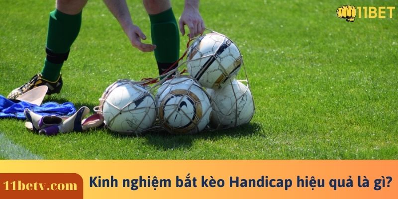 Kinh nghiệm bắt kèo Handicap hiệu quả là gì?