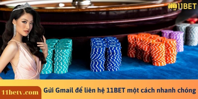 Gửi Gmail để liên hệ 11BET một cách nhanh chóng