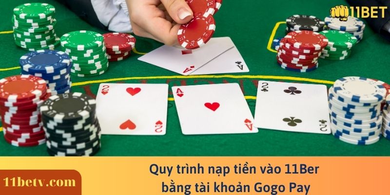 Quy trình nạp tiền vào 11Ber bằng tài khoản Gogo Pay