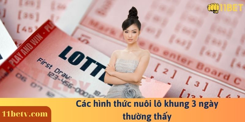 Các hình thức nuôi lô khung 3 ngày thường thấy 