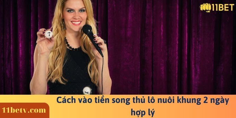 Cách vào tiền song thủ lô nuôi khung 2 ngày hợp lý
