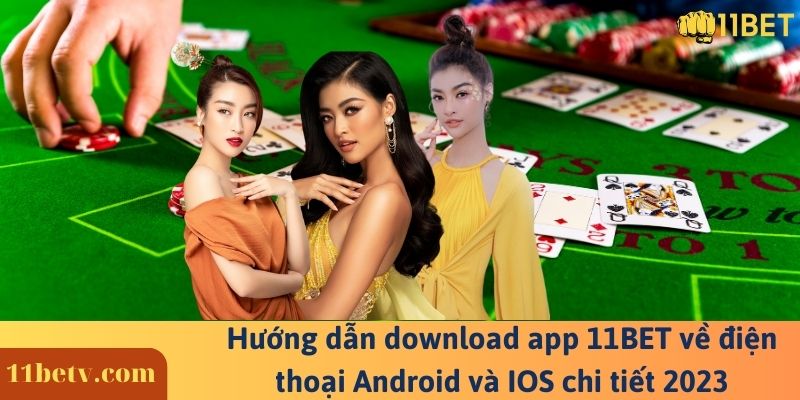 Hướng dẫn download app 11BET về điện thoại Android và IOS chi tiết 2023