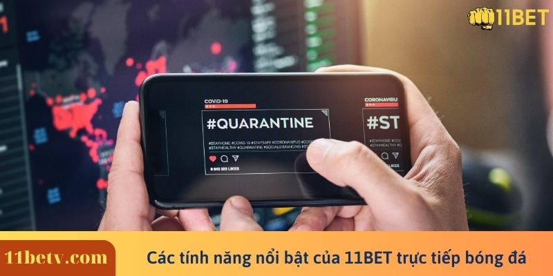Các tính năng nổi bật của 11BET trực tiếp bóng đá