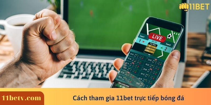 Cách tham gia 11bet trực tiếp bóng đá