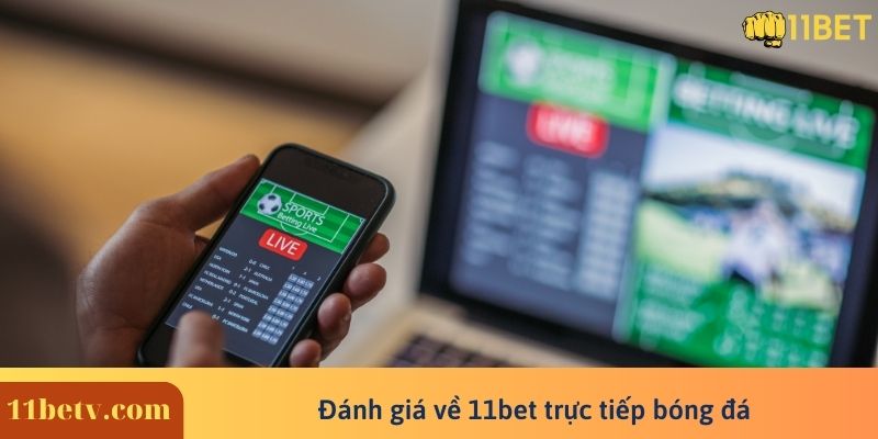 Đánh giá về 11bet trực tiếp bóng đá