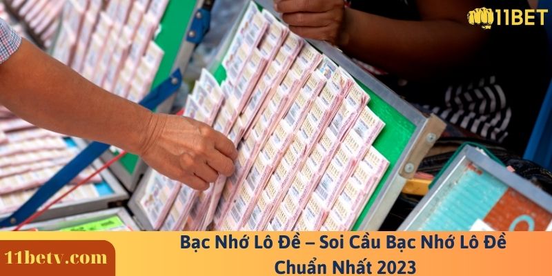 Bạc Nhớ Lô Đề ? Soi Cầu Bạc Nhớ Lô Đề Chuẩn Nhất 2023 5 Bạc Nhớ Lô Đề – Soi Cầu Bạc Nhớ Lô Đề Chuẩn Nhất 2023