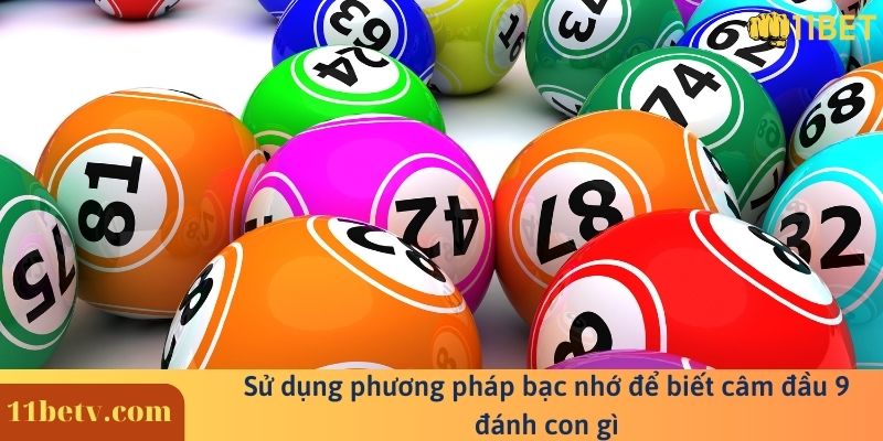 Đầu 9 câm đánh con gì - Top những lô chắc chắn thắng lớn 8 Sử dụng phương pháp bạc nhớ để biết câm đầu 9 đánh con gì