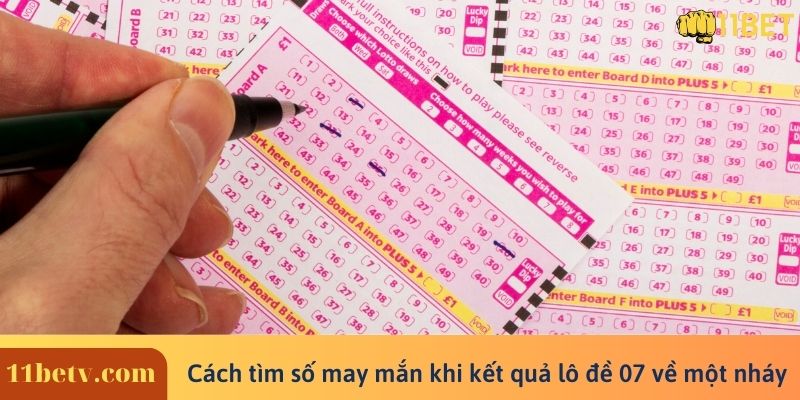 Cách tìm số may mắn khi kết quả lô đề 07 về một nháy