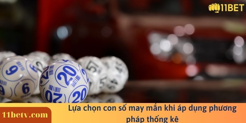 Lựa chọn con số may mắn khi áp dụng phương pháp thống kê
