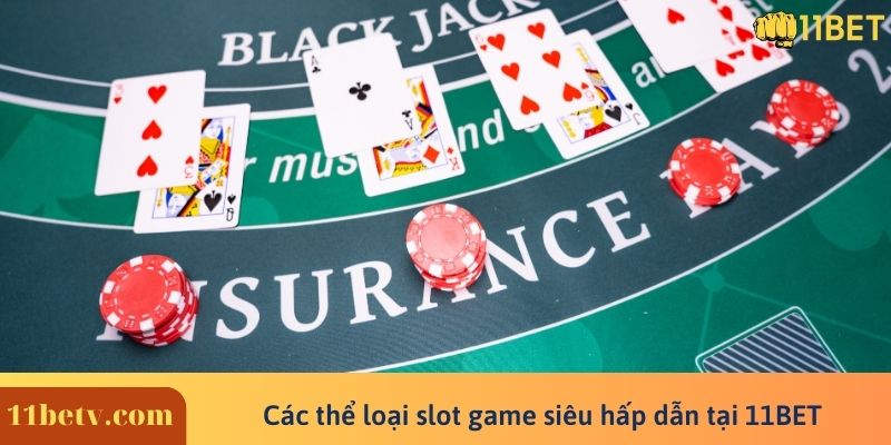 Các thể loại slot game siêu hấp dẫn tại 11BET