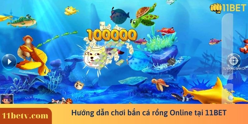 Bắn cá rồng online ? Phiên bản bắn cá đặc biệt cực hot 9 Hướng dẫn chơi bắn cá rồng Online tại 11BET