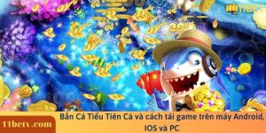 Bắn Cá Tiểu Tiên Cá và cách tải game trên máy Android, IOS và PC