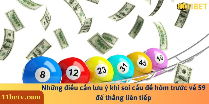 Những điều cần lưu ý khi soi cầu đề hôm trước về 59 để thắng liên tiếp