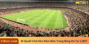 Bí Quyết Chơi Kèo Ném Biên Trong Bóng Đá Tại 11BET