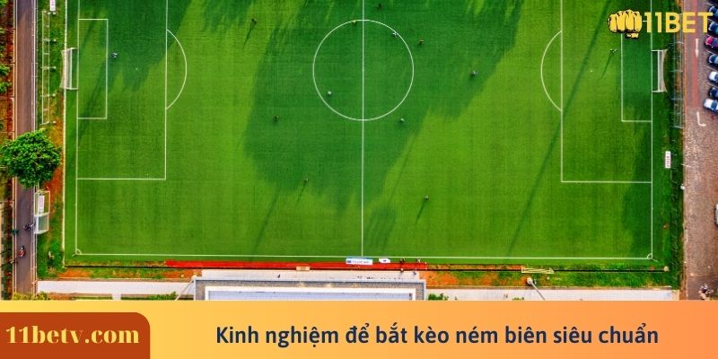 Kinh nghiệm để bắt kèo ném biên siêu chuẩn bạn nên biết