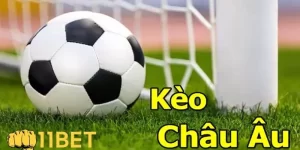 11bet tìm hiểu về kèo Châu Âu