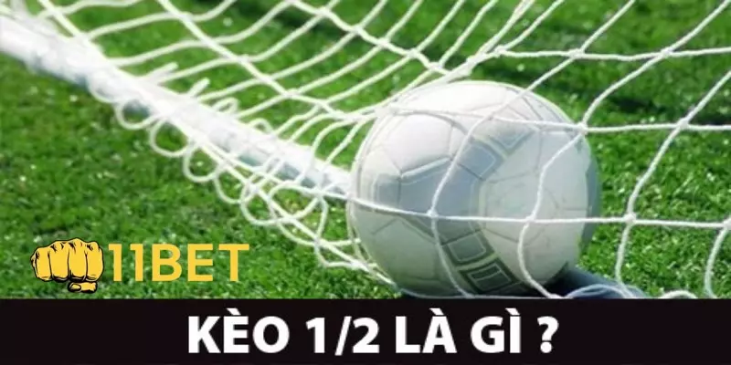 Giới thiệu về kèo chấp 1/2 là gì?