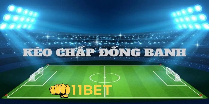 Kèo Chấp Đồng Banh 6 Kèo chấp đồng banh là gì?
