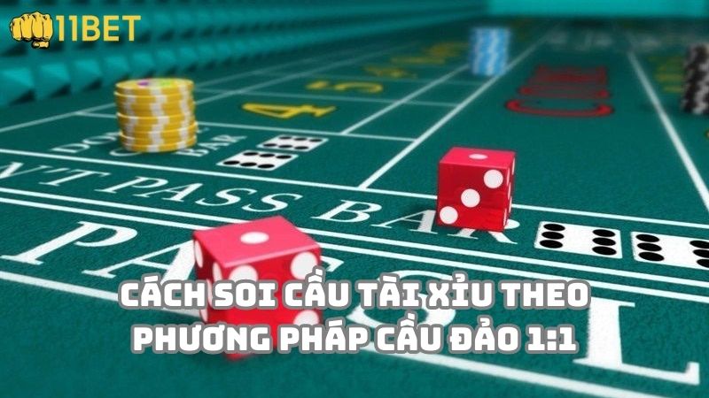 Cách soi cầu tài xỉu theo phương pháp cầu đảo 1:1 Cách soi cầu tài xỉu theo phương pháp cầu đảo 1:1