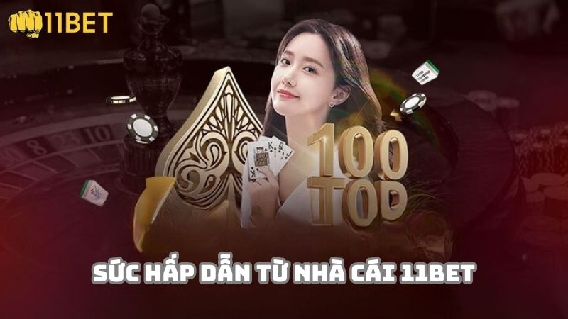 Sân chơi 11bet có gì hấp dẫn?