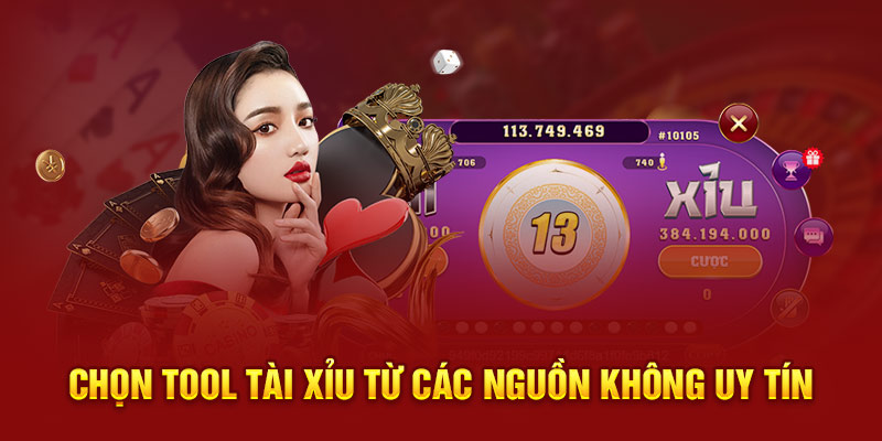 Chọn tool tài xỉu từ các nguồn không uy tín