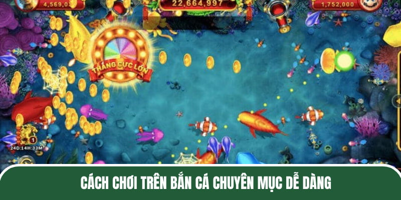 Cách chơi trên bắn Cá chuyên mục dễ dàng