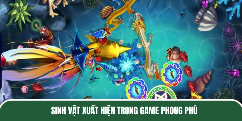 Sinh vật xuất hiện trong game phong phú