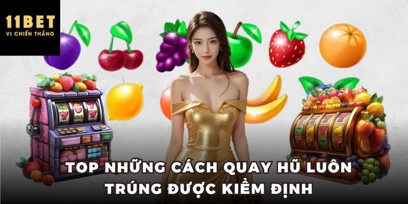 Top những cách quay hũ luôn trúng được kiểm định