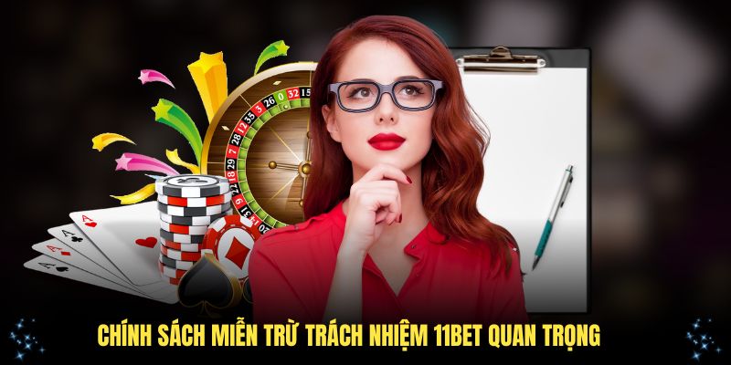 Lý do chính sách miễn trừ trách nhiệm 11Bet lại quan trọng với hội viên mới