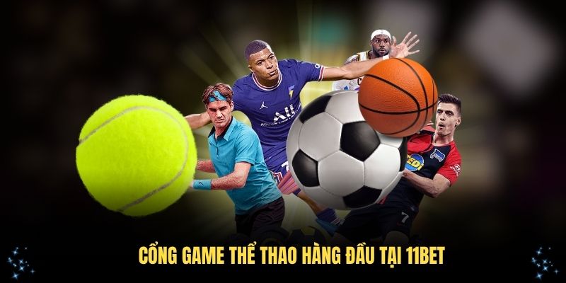 Tổng quan các thông tin quan trọng về sảnh thể thao 11Bet