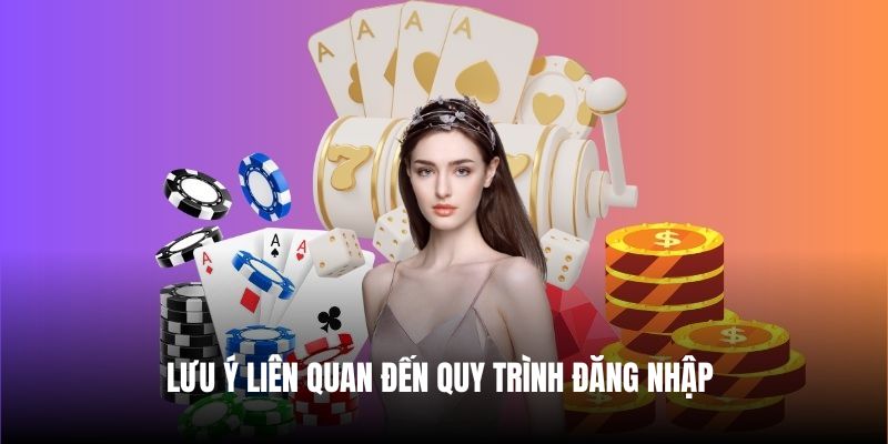 Lưu ý liên quan đến quy trình đăng nhập