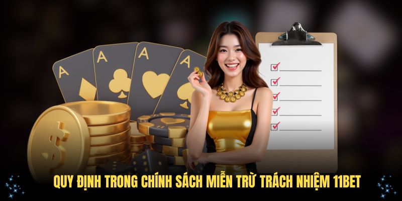 Những quy định quan trọng trong chính sách miễn trừ trách nhiệm 11Bet
