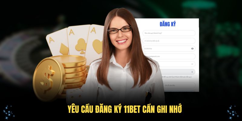Các yêu cầu đăng ký 11Bet cần ghi nhớ